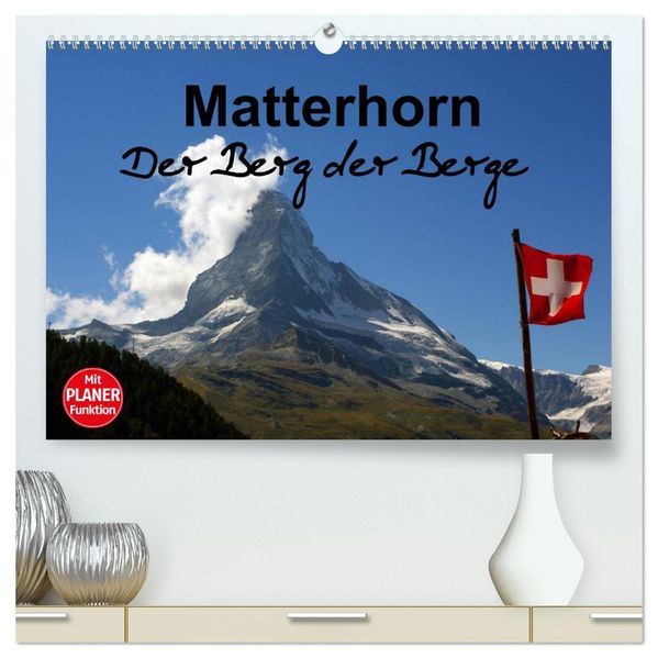 Matterhorn. Der Berg der Berge (hochwertiger Premium Wandkalender 2027 DIN A2 quer) Kunstdruck in Hochglanz