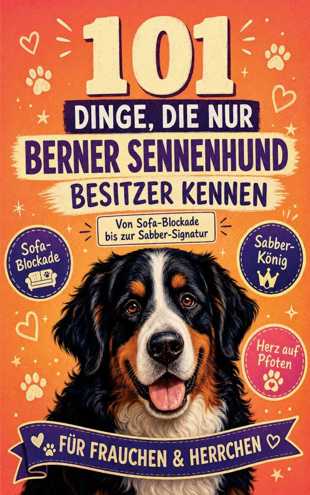 101 Dinge die nur Berner Sennenhund Besitzer wirklich kennen