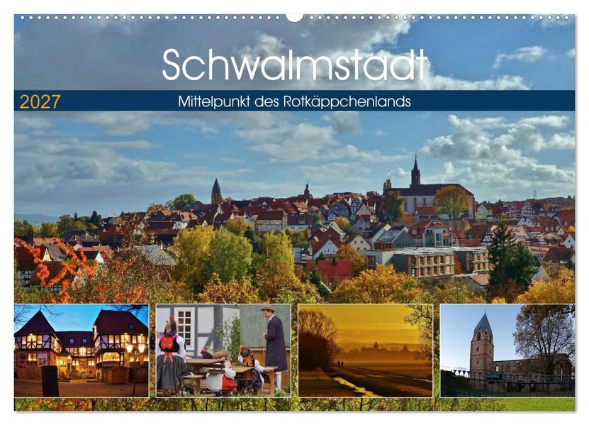 Schwalmstadt - Mittelpunkt des Rotkäppchenlands (Wandkalender 2027 DIN A2 quer) CALVENDO Monatskalender
