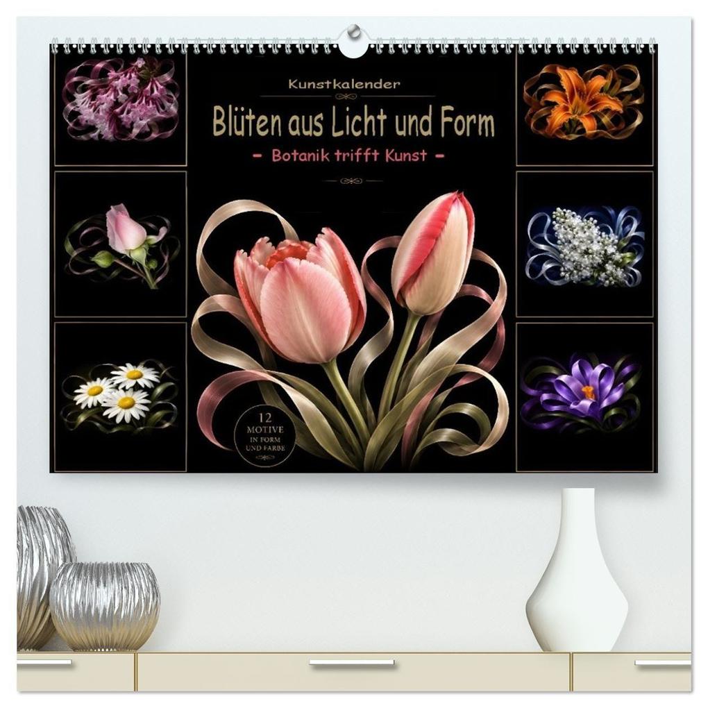 Blüten aus Licht und Form Botanik trifft und Kunst (hochwertiger Premium Wandkalender 2027 DIN A2 quer) Kunstdruck in Hochglanz