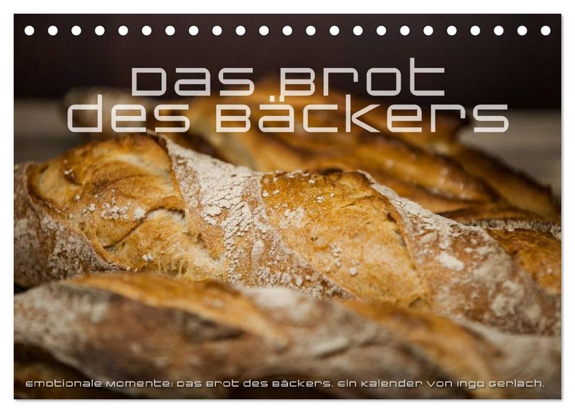 Emotionale Momente: Das Brot des Bäckers. (Tischkalender 2027 DIN A5 quer) CALVENDO Monatskalender