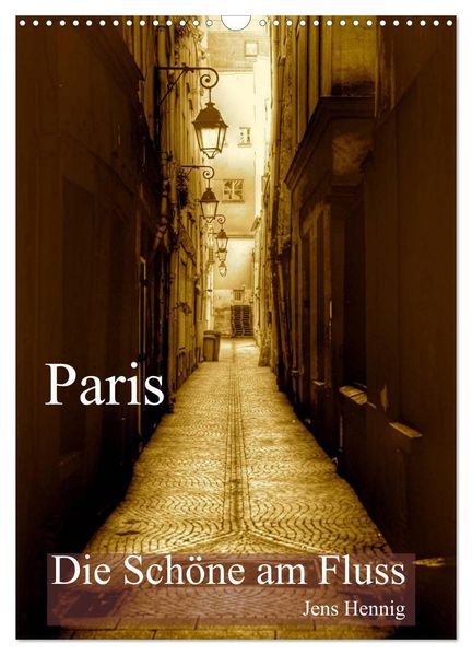 Paris - Die Schöne am Fluss (Wandkalender 2027 DIN A3 hoch) CALVENDO Monatskalender