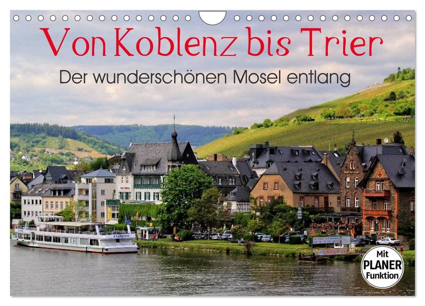 Der wunderschönen Mosel entlang - Von Koblenz bis Trier (Wandkalender 2027 DIN A4 quer) CALVENDO Monatskalender