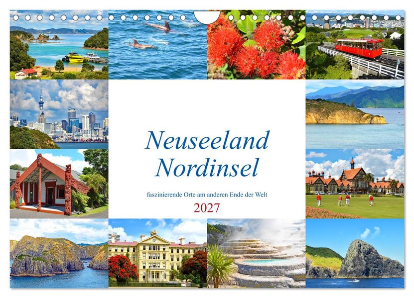 Neuseeland Nordinsel - faszinierende Orte am anderen Ende der Welt (Wandkalender 2027 DIN A4 quer) CALVENDO Monatskalender
