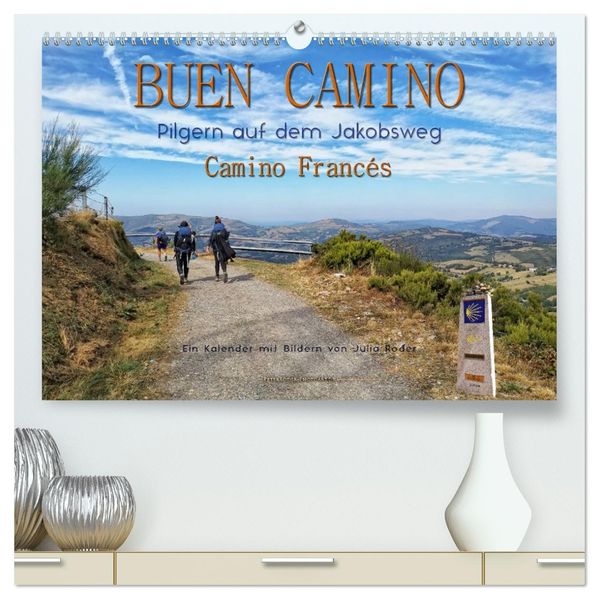 Buen Camino - pilgern auf dem Jakobsweg - Camino Francés (hochwertiger Premium Wandkalender 2027 DIN A2 quer) Kunstdruck in Hochglanz