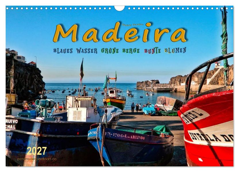 Madeira - blaues Wasser grüne Berge bunte Blumen (Wandkalender 2027 DIN A3 quer) CALVENDO Monatskalender