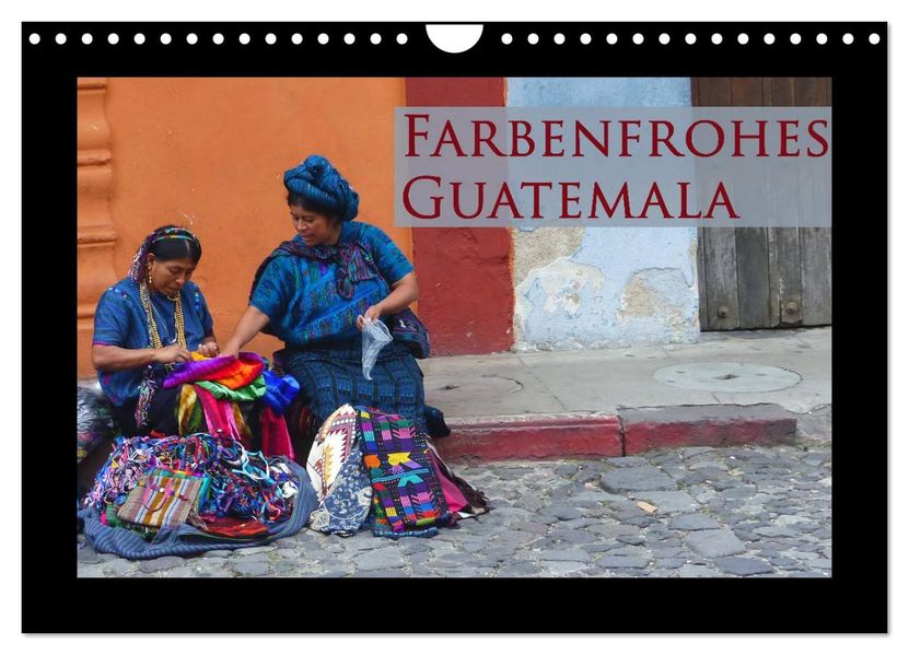 Farbenfrohes Guatemala (Wandkalender 2027 DIN A4 quer) CALVENDO Monatskalender