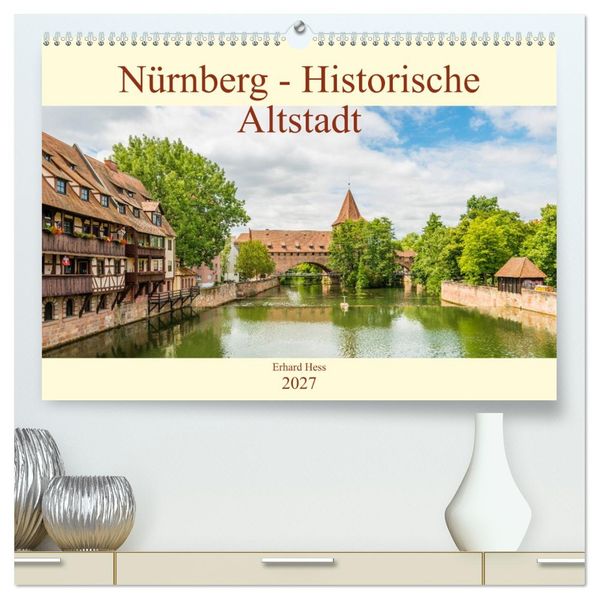 Nürnberg - Historische Altstadt (hochwertiger Premium Wandkalender 2027 DIN A2 quer) Kunstdruck in Hochglanz