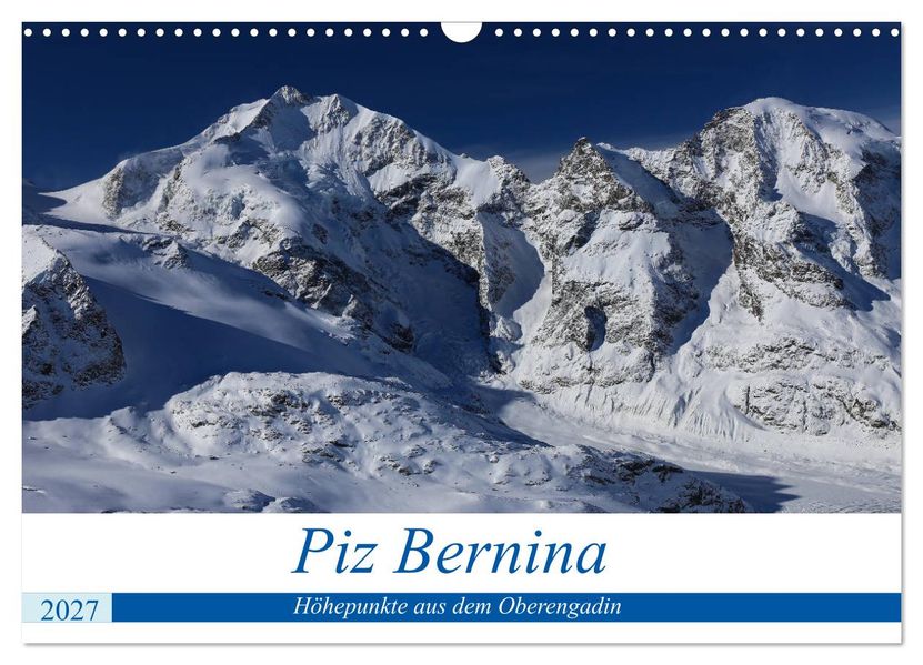 Piz Bernina - Höhepunkte aus dem Oberengadin (Wandkalender 2027 DIN A3 quer) CALVENDO Monatskalender