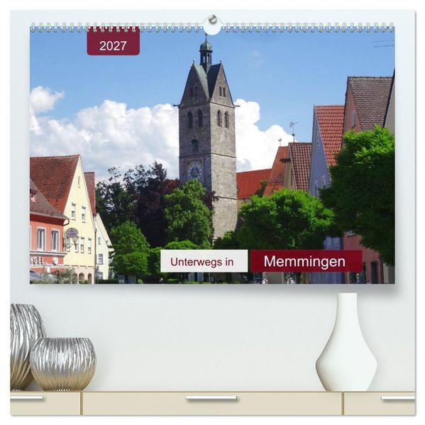Unterwegs in Memmingen (hochwertiger Premium Wandkalender 2027 DIN A2 quer) Kunstdruck in Hochglanz