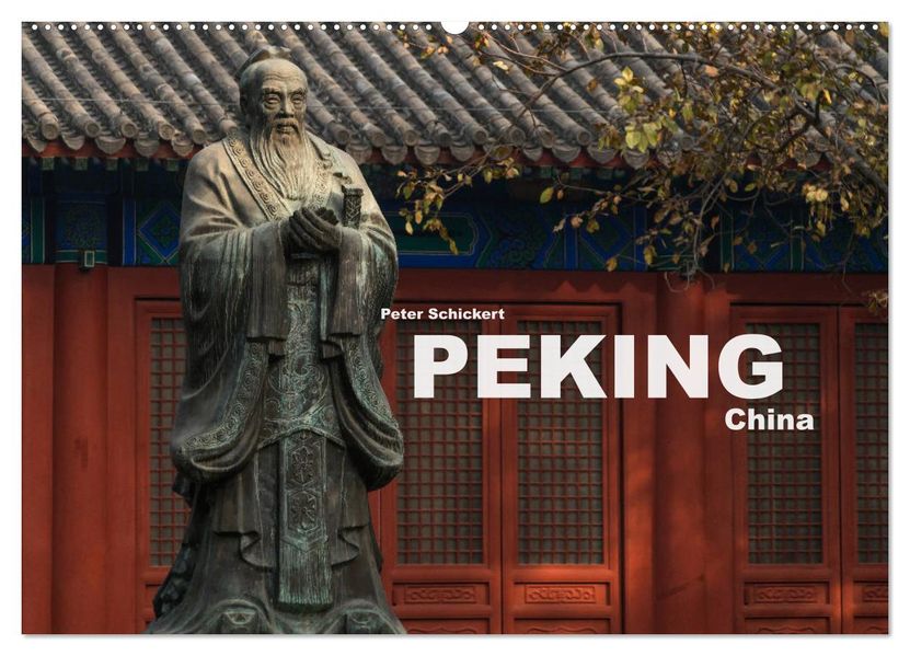 Peking - China (Wandkalender 2027 DIN A2 quer) CALVENDO Monatskalender