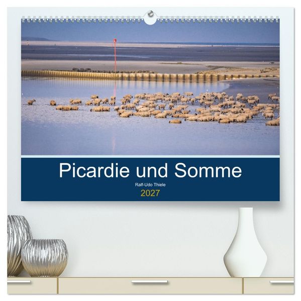Picardie und Somme (hochwertiger Premium Wandkalender 2027 DIN A2 quer) Kunstdruck in Hochglanz