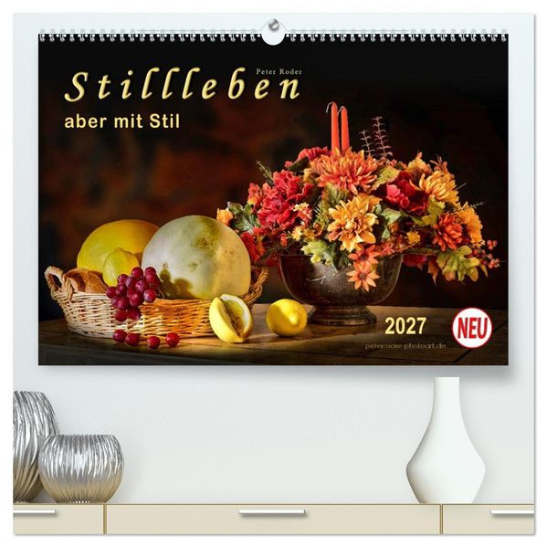 Stillleben - aber mit Stil (hochwertiger Premium Wandkalender 2027 DIN A2 quer) Kunstdruck in Hochglanz