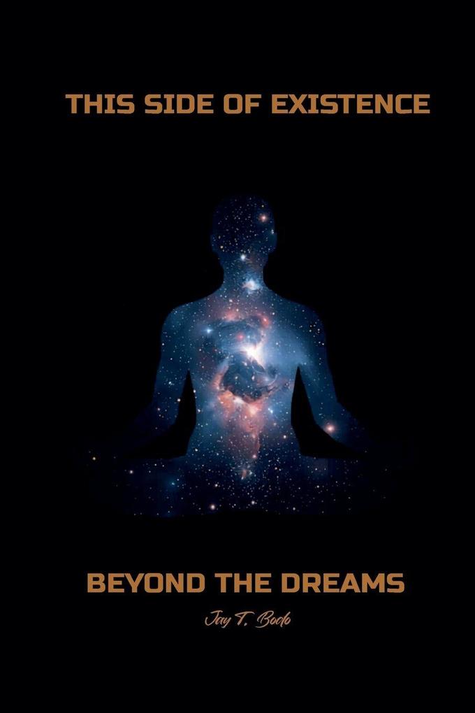 THIS SIDE OF EXISTENCE BEYOND THE DREAMS