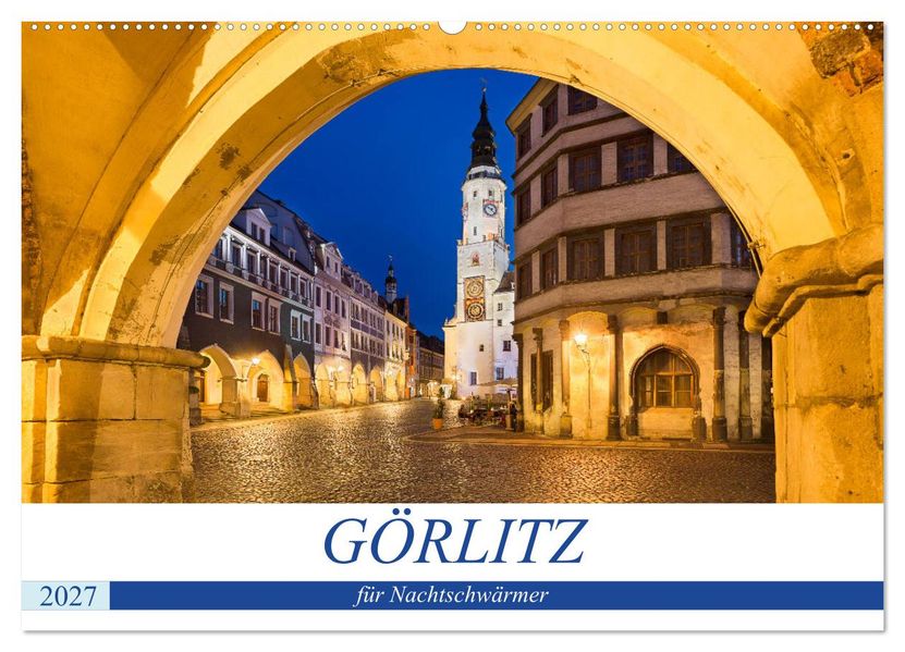 GÖRLITZ für Nachtschwärmer (Wandkalender 2027 DIN A2 quer) CALVENDO Monatskalender