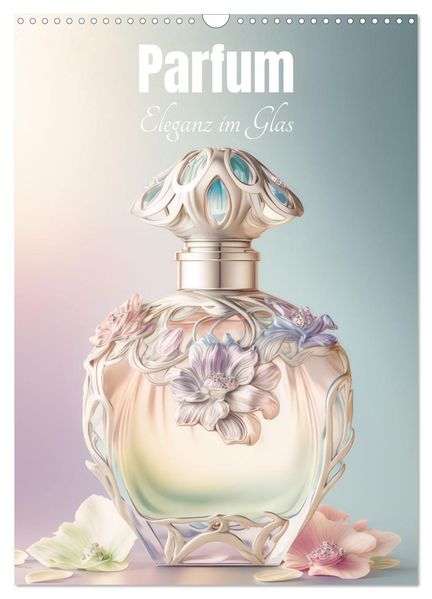 Parfum Eleganz im Glas (Wandkalender 2027 DIN A3 hoch) CALVENDO Monatskalender