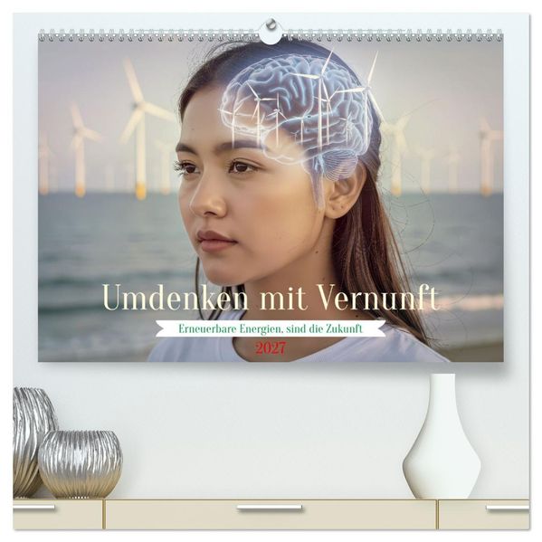Umdenken mit Vernunft (hochwertiger Premium Wandkalender 2027 DIN A2 quer) Kunstdruck in Hochglanz