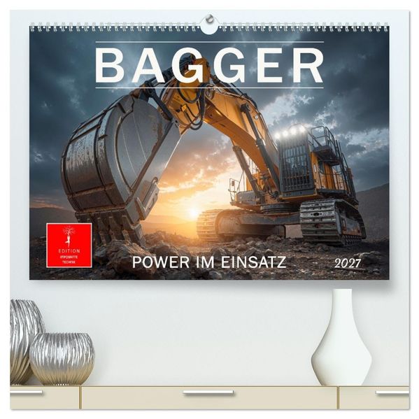 Bagger - Power im Einsatz (hochwertiger Premium Wandkalender 2027 DIN A2 quer) Kunstdruck in Hochglanz