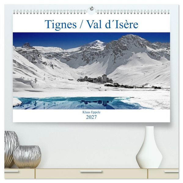 Tignes / Val dIsère (hochwertiger Premium Wandkalender 2027 DIN A2 quer) Kunstdruck in Hochglanz