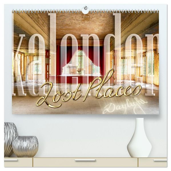 Lost Places Kalender - Daylight (hochwertiger Premium Wandkalender 2027 DIN A2 quer) Kunstdruck in Hochglanz