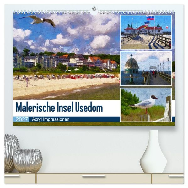 Malerische Insel Usedom - Acryl Impressionen (hochwertiger Premium Wandkalender 2027 DIN A2 quer) Kunstdruck in Hochglanz
