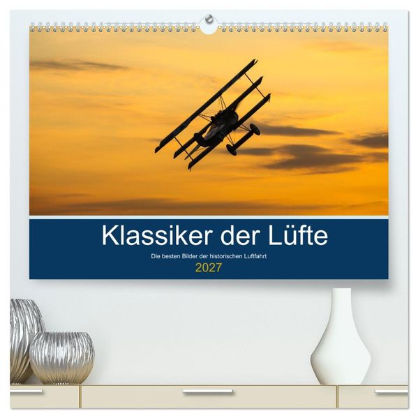 Klassiker der Lüfte (hochwertiger Premium Wandkalender 2027 DIN A2 quer) Kunstdruck in Hochglanz