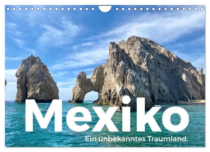 Mexiko - Ein unbekanntes Traumland. (Wandkalender 2027 DIN A4 quer) CALVENDO Monatskalender