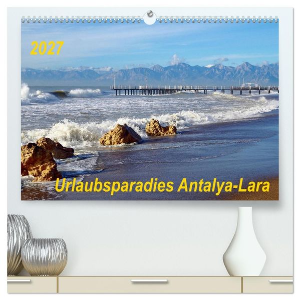 Urlaubsparadies Antalya-Lara (hochwertiger Premium Wandkalender 2027 DIN A2 quer) Kunstdruck in Hochglanz