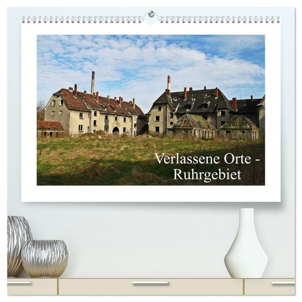 Verlassene Orte Ruhrgebiet (hochwertiger Premium Wandkalender 2027 DIN A2 quer) Kunstdruck in Hochglanz