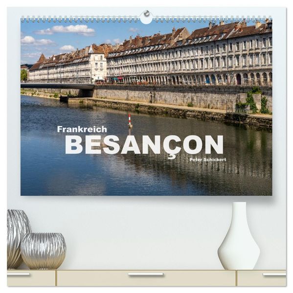 Frankreich - Besançon (hochwertiger Premium Wandkalender 2027 DIN A2 quer) Kunstdruck in Hochglanz