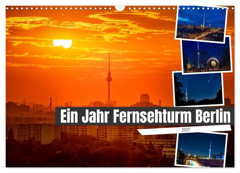 Ein Jahr Fernsehturm Berlin (Wandkalender 2027 DIN A3 quer) CALVENDO Monatskalender