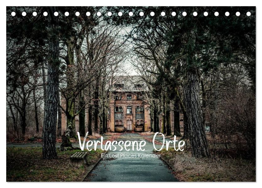 Verlassene Orte - Ein Lost Places Kalender (Tischkalender 2027 DIN A5 quer) CALVENDO Monatskalender