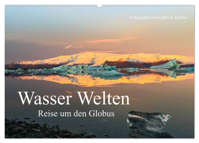 Wasser Welten - Reise um den Globus (Wandkalender 2027 DIN A2 quer) CALVENDO Monatskalender