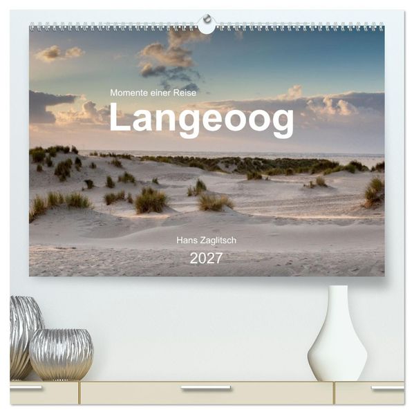 Langeoog - Momente einer Reise (hochwertiger Premium Wandkalender 2027 DIN A2 quer) Kunstdruck in Hochglanz