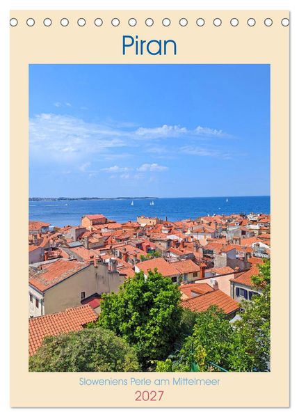 Piran Sloweniens Perle am Mittelmeer (Tischkalender 2027 DIN A5 hoch) CALVENDO Monatskalender