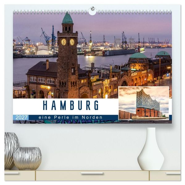 Hamburg eine Perle im Norden (hochwertiger Premium Wandkalender 2027 DIN A2 quer) Kunstdruck in Hochglanz