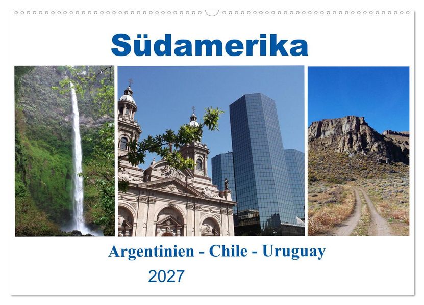 Südamerika - Argentinien Chile Uruguay (Wandkalender 2027 DIN A2 quer) CALVENDO Monatskalender