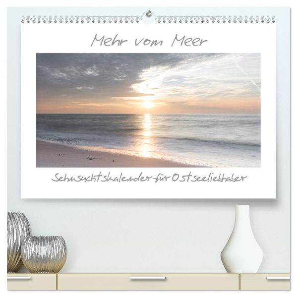 Mehr vom Meer: Sehnsuchtskalender für Ostseeliebhaber (hochwertiger Premium Wandkalender 2027 DIN A2 quer) Kunstdruck in Hochglanz