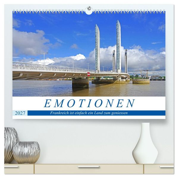 Emotionen - Frankreich ist einfach ein Land zum geniessen (hochwertiger Premium Wandkalender 2027 DIN A2 quer) Kunstdruck in Hochglanz