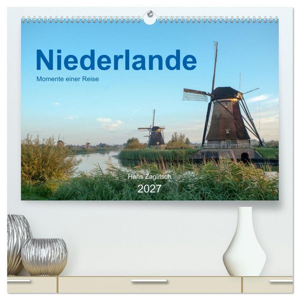 Niederlande - Momente einer Reise (hochwertiger Premium Wandkalender 2027 DIN A2 quer) Kunstdruck in Hochglanz
