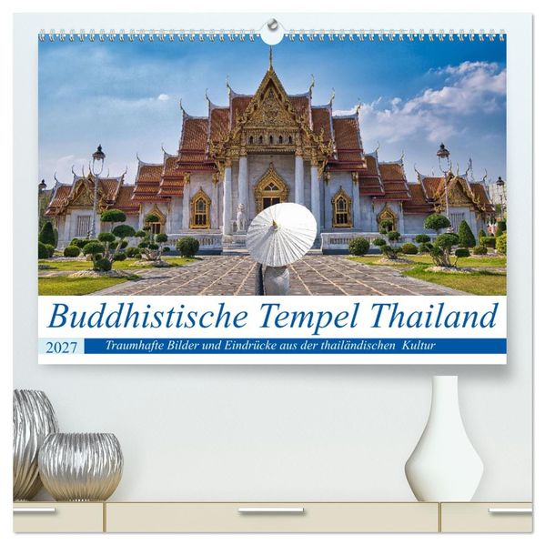 Buddhistische Tempel Thailand (hochwertiger Premium Wandkalender 2027 DIN A2 quer) Kunstdruck in Hochglanz