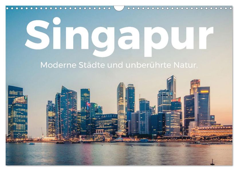Singapur - Moderne Städte und unberührte Natur. (Wandkalender 2027 DIN A3 quer) CALVENDO Monatskalender