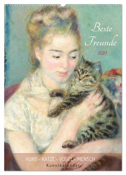 Beste Freunde Hund - Katze - Vogel - Mensch Kunstkalender (Wandkalender 2027 DIN A2 hoch) CALVENDO Monatskalender