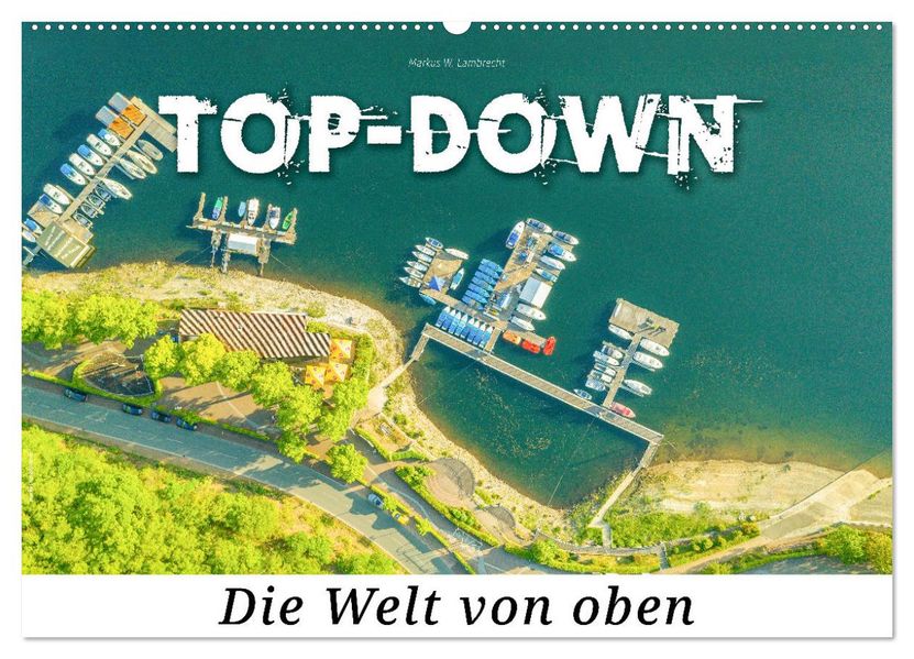 Top-down - Die Welt von oben (Wandkalender 2027 DIN A2 quer) CALVENDO Monatskalender