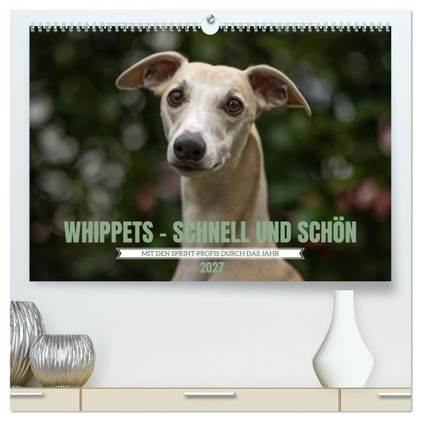 WHIPPETS - SCHNELL UND SCHÖN (hochwertiger Premium Wandkalender 2027 DIN A2 quer) Kunstdruck in Hochglanz