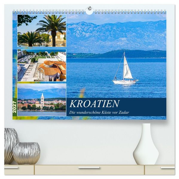 Kroatien Die wunderschöne Küste vor Zadar (hochwertiger Premium Wandkalender 2027 DIN A2 quer) Kunstdruck in Hochglanz