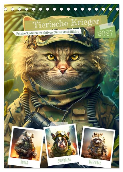 Tierische Krieger. Pelzige Soldaten im aktiven Dienst des Militärs (Tischkalender 2027 DIN A5 hoch) CALVENDO Monatskalender
