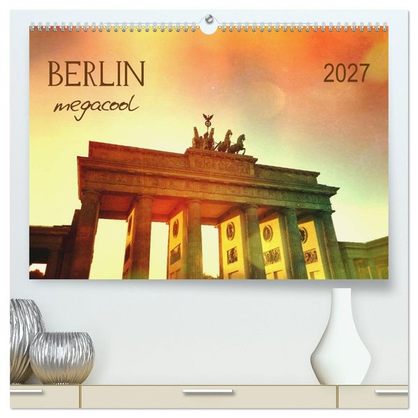 Berlin megacool (hochwertiger Premium Wandkalender 2027 DIN A2 quer) Kunstdruck in Hochglanz