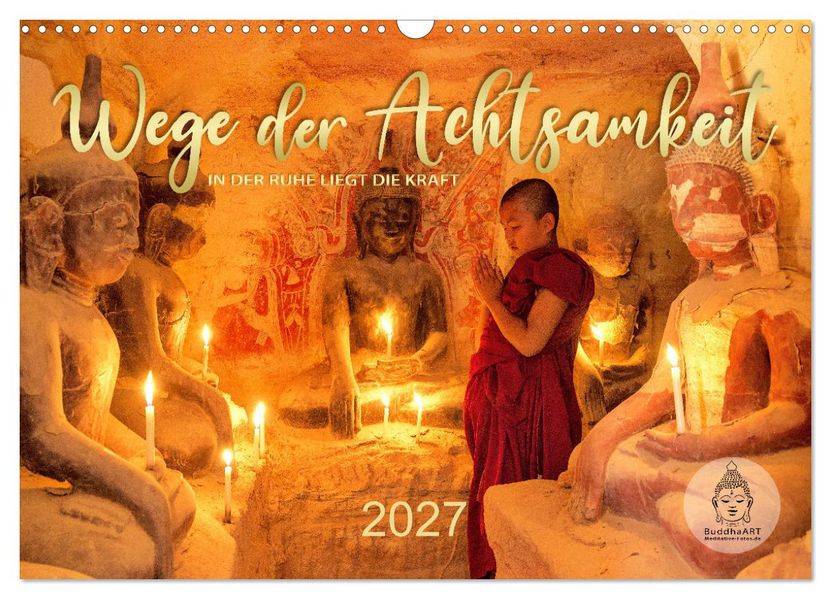 Wege der Achtsamkeit - In der Ruhe liegt die Kraft (Wandkalender 2027 DIN A3 quer) CALVENDO Monatskalender