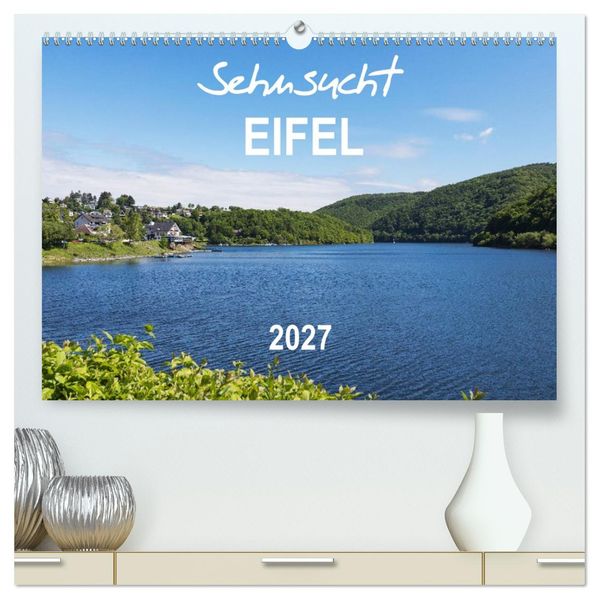 Eifel Sehnsucht (hochwertiger Premium Wandkalender 2027 DIN A2 quer) Kunstdruck in Hochglanz